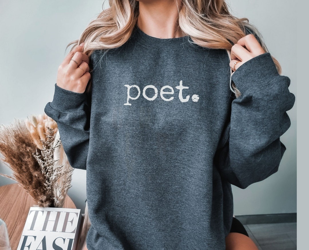 Poet Sweatshirt, Poetry Gift Poetry Sweater Writer Gifts Writer Sweatshirt Poem Sweater Poem