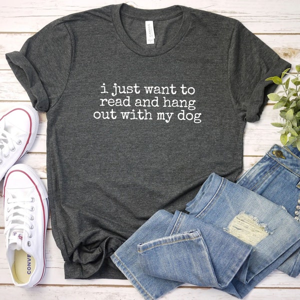 I just want to Read and hang out with my dog shirt, Funny reading shirt,Librarian gift,Book T-shirt,Librarian Shirt,Book Lover Shirt reading