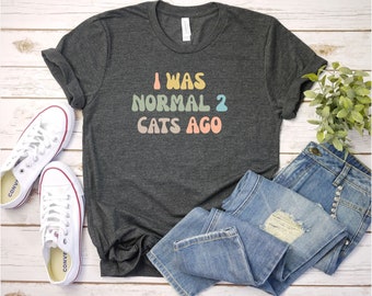 I was Normal 2 Cats Ago Shirt, Funny Cat shirt | Animal Lover Tee | Cat Love Shirt | Cat Dad Shirt | Cat Mama Cat Lover Gift | Cat Mom Shir