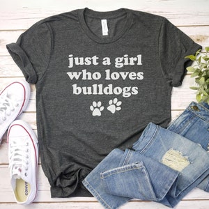 just a girl who loves bulldogs shirt, Dog Mom Shirt | English Bulldog Shirt | Bulldog Mom Gift For Dog Mom | Bulldog Lover Shirt | Bulldog