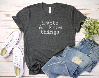 I  vote and I Know Things Shirt, Vote t shirt, Political Shirts | Funny voting Shirt | Funny election Shirt | 2024 Election Shirt