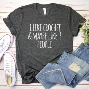 I Like crochet and 3 People Shirt crochet lover gift, crochet t-shirt, knitting shirt, crochet tshirt, crochet shirt, crocheting shirt