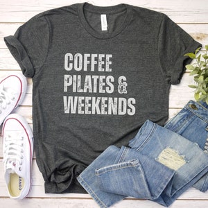 Coffee pilates and Weekends Shirt, Pilates Clothes, Pilates Instructor, Pilates Workout shirt Pilates Shirt, Pilates GiftPilates Shirt