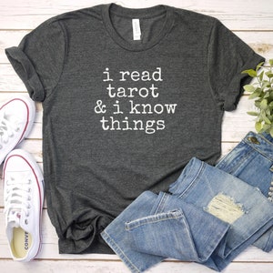 I  read tarot and I Know Things, Tarot Card Reader Shirt | Tarot Reader Gift | spirituality shirt, tarot lover tee, tarot fan tshirt hobby