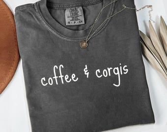 Comfort Colors Coffee and Corgis T-Shirt, Cute Dog Lover Tee, Corgi Mom Gift, Coffee Lover Shirt, Corgi Gift, Corgi Dad Tee