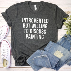 Introverted but discuss painting shirt, Painter shirt | Art Lover Shirt | love to paint shirt | Art T-Shirt | Artist T-Shirt | Art Tshirt