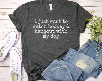 I Just Want to watch hockey and Hang Out With Dog Shirt, Hockey Tee  Ice Hockey Shirt  Hockey Coach Gift | hockey lover gift, hockey dad mom