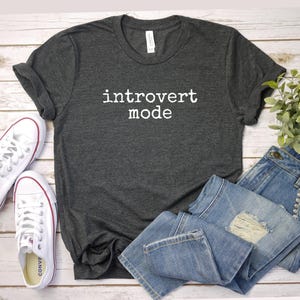 Introvert Mode Funny Saying Unisex Tee, Introverted Shirt, Introvert Gift, Funny quote T-shirt, Sarcastic Quote Top