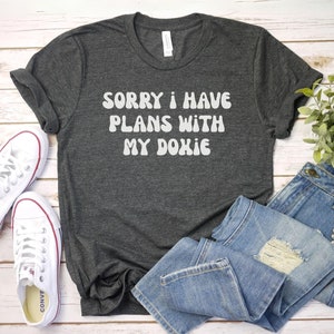 sorry i have plans with my doxie shirtDoxie Mom Shirt | Dachshund Lover Gift | Doxie Lover Gift | Wiener Dog Shirt | Dachshund shirt