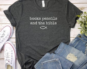 books pencils and the bible shirt, homeschool Shirt, Funny Homeschool Mom Tee, Gift for Homeschool Mama, Cute Homeschooling T-Shirt