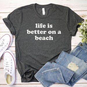 life is better on a beach shirt, Funny Beach Shirt | Funny Summer Shirt | Cruise Shirt | Cute Beach Shirt | Beach Party Gift | Summer Vacati
