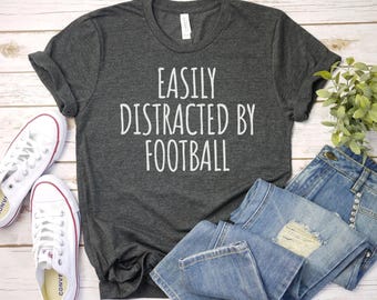 Easily Distracted By Football Shirt, Funny Football Shirt | Football fan shirt, sports Mom Gift | Gift For Her Game Shirt  Football Season