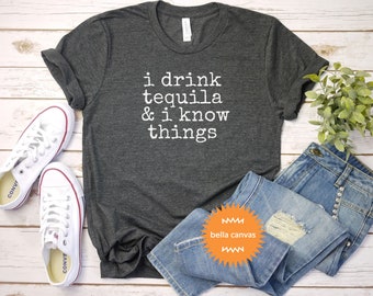 I  drink tequila and I Know Things Tequila Shirts | Tequila Lover Gift | funny tequila drinker gift | Drinking Shirt | Tequila Gift