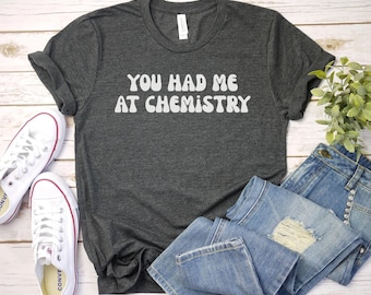 you had me at chemistry shirt, Chemistry Shirt | Science Teacher Shirt | Chemist Gift | Chemistry Student | Science Gifts