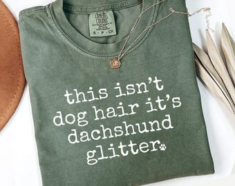 Comfort Colors Dachshund Glitter T Shirt, Dog Lover Tee, Funny Weiner Dog Shirt, Dog Mom Gift, Cute Dachshund Shirt, Dachshund TShirt