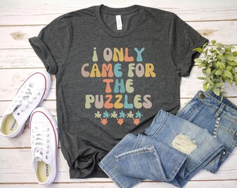 I only came for the puzzles shirt, Puzzle Lover Gift Puzzle T-Shirt, Puzzle addict gift, Puzzle Piece Shirt Jig Puzzle Shirt, Puzzle TShirt