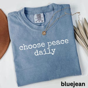Choose Peace Daily T-Shirt, Inspirational Graphic Tee, Positive Vibes Shirt, Motivational Casual Wear, Gift Idea for Friends