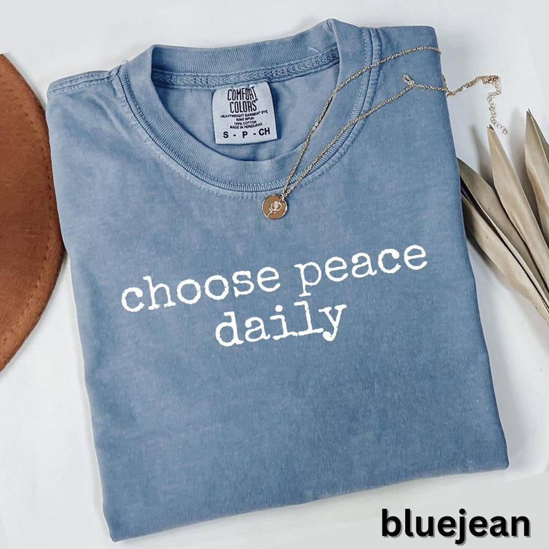 Choose Peace Daily T-Shirt, Inspirational Graphic Tee, Positive Vibes Shirt, Motivational Casual Wear, Gift Idea for Friends