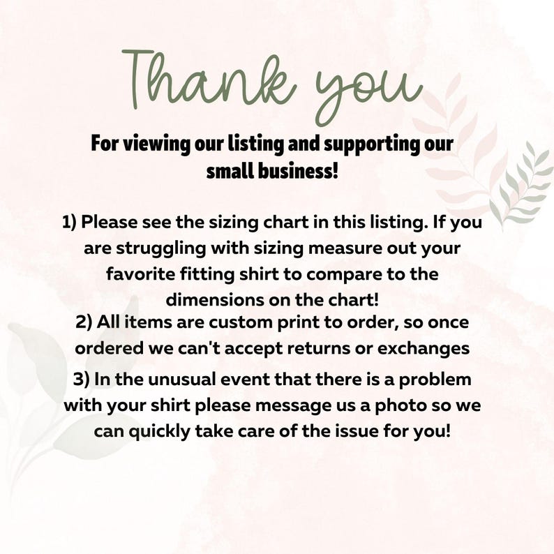 Thank you card for viewing listing and supporting business, sizing chart instructions, custom print no returns, message for issues