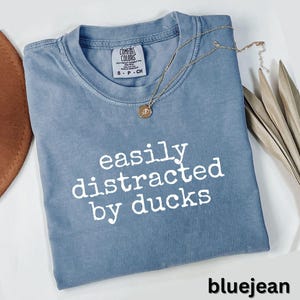 Easily Distracted by Ducks Shirt, Funny Graphic Tee, Novelty Duck Lover T-Shirt, fun Slogan Shirt, Cute Animal Humor Tee