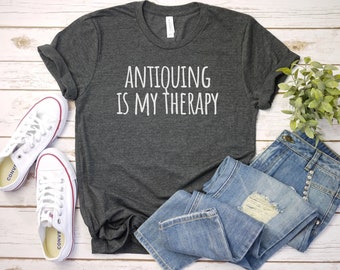Antiquing is my therapy two, Antiquing Tshirt, Antiques Shirt, Antique Lover Tee, Antique Collector Shirt, Funny Antique Gift