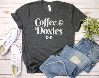 Coffee and Doxies Shirt Dachshund tshirt Doxie Mom Shirt | Dachshund Lover Gift | Doxie Lover Gift | Wiener Dog Shirt | Dachshund shirt