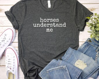 horses understand me shirt,, Horse Lover Shirt, Funny Horse Shirt, Equestrian Gift Tee, Barn Life Shirt, Trendy Horse Girl