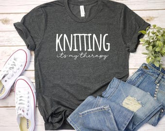 Knitting its my therapy shirt, Knitting Lover Gift - Funny Crochet Shirt Funny Knitting Shirt - Crocheting Mom Gift - Knitter Tee - Yarn Lov