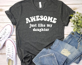funny Shirt for Men, Awesome Like My Daughter, Fathers Dad Gift, Gift from Daughter, Husband Gift, Funny Dad Shirt gift for mom