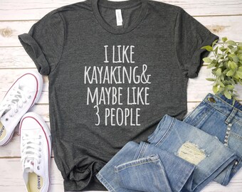 I Like Kayaking and 3 People Shirt, Kayak Shirt | Gift For Kayak Lover | lake Paddle Shirt | Kayak dad mom shirt, funny kayak shirt