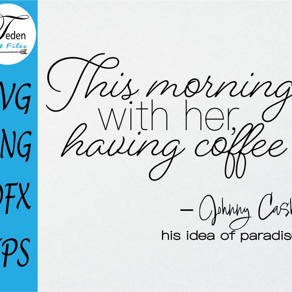 This Morning With Her Having Coffee SVG - Johnny Cash SVG - Wedding Anniversary Gift SVG - Wooden Sign Farmhouse Decor Svg -  Coffee Bar Svg