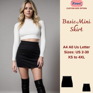 May include: A black mini skirt with a high waist and a fitted silhouette. The skirt is shown on a model wearing a white mock neck top and black boots. The text "Free! Custom Size Option" is in the top right corner of the image. The text "Basic Mini Skirt" is in the top right corner of the image. The text "A4 A0 Us Letter Sizes: US 2-30 XS to 4XL" is in the bottom right corner of the image.