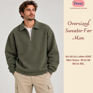 May include: An olive green quarter-zip sweater with a collar and long sleeves, worn over a white t-shirt. The text on the right reads: Free! CUSTOM SIZE OPTION, Oversized Sweater For Men, A4 A0 Us Letter+DXF, Men Sizes: 35 to 56, XS to 4XL.