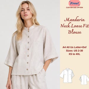 May include: A beige loose-fit blouse with a mandarin collar, button-down front, and elbow-length sleeves. Text on the image reads: Free! CUSTOM SIZE OPTION, Mandarin Neck Loose Fit Blouse, A4 A0 Us Letter+Dxf, Sizes: US 2-30, XS to 4XL.