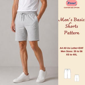 May include: Light gray shorts with an elastic waistband and drawstring, paired with a white t-shirt and white sneakers. Text includes Free! CUSTOM SIZE OPTION, Men's Basic Shorts Pattern, A4 A0 US Letter+DXF, Men Sizes: 35 to 56, XS to 4XL.
