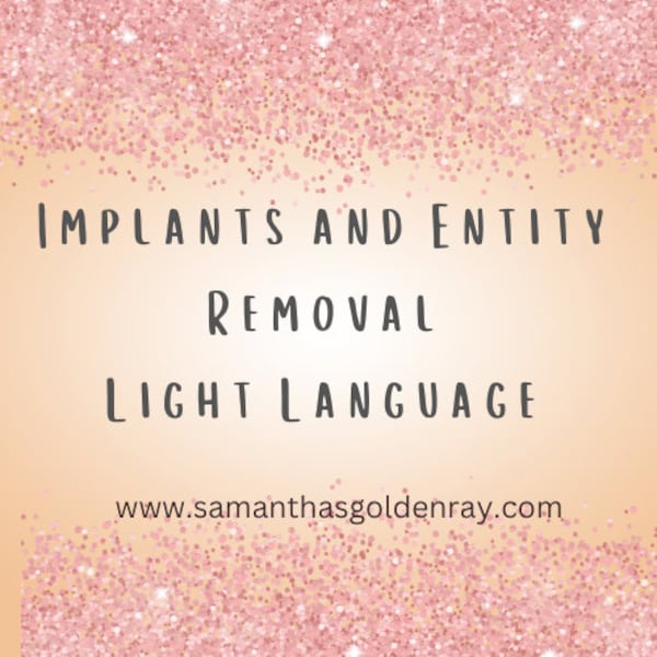 Implants and Entity Removal~11 Minute Light Language Healing~INSTANT DOWNLOAD