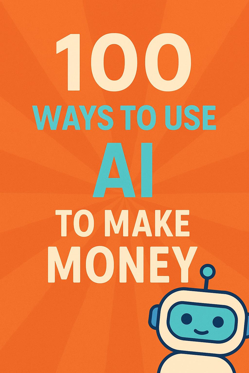 100 Ways to Make Money With AI – Instant Digital Download | AI Side ...