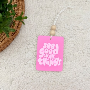 See Good in All Things Car Air Freshener, Rear View Mirror Air Freshener, Felt Freshie, Double Sided Essential Oil Diffuser, Positive Quote