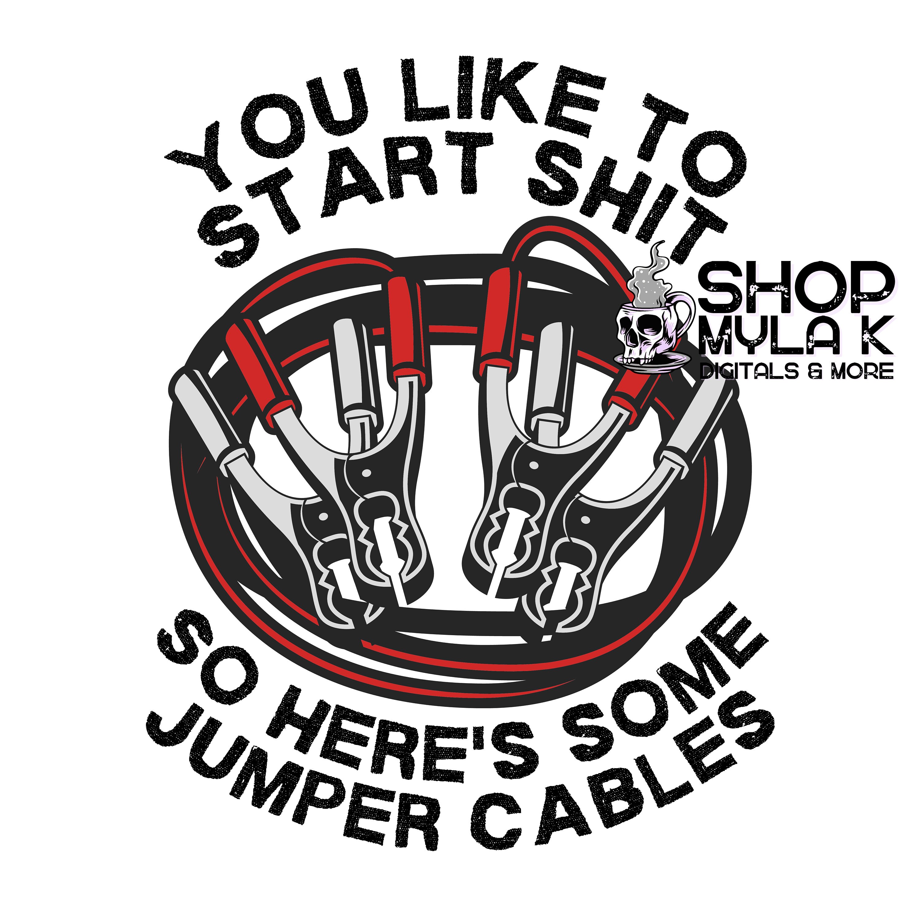 Start Shit/jumper Cables Png/you Like to Start Shit Etsy