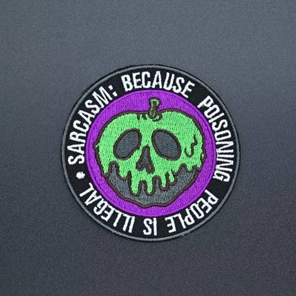 Sarcasm, because poisoning people is illegal iron on patch | sarcasm | funny patch | poison apple | horror movie patch | iron-on |