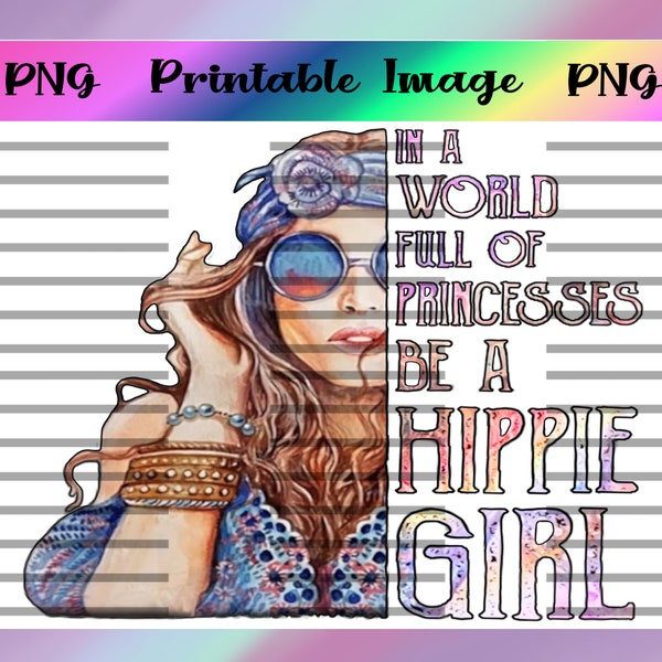 Hippie Girl With Quote Digital Image PNG, Waterslide, Sublimation, Printable Decal, Princess, Hippie