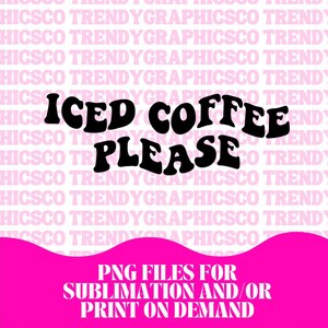 Iced Coffee Please PNG | Coffee Preppy PNG | Trendy Hoodie Design | Retro PNG Design | Sublimation