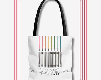 I Cry A Lot But I Am So Productive It's An Art Tote Bag, I Can Do It With A Broken Heart Tote Bag