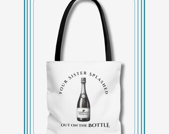 Champagne Problems Tote Bag, Your Sister Splashed Out On The Bottle Tote Bag, Reusable Tote Bag, T. Swift Tote, Market Bag