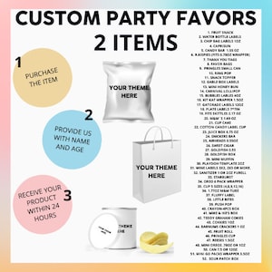 May include: A guide for creating custom party favors with two items. The guide includes instructions to purchase the item, provide a name and age, and receive the product within 24 hours. The image also shows examples of party favors, including a bag of chips, a can of Pringles, a juice box, a candy bar, and a ring pop.