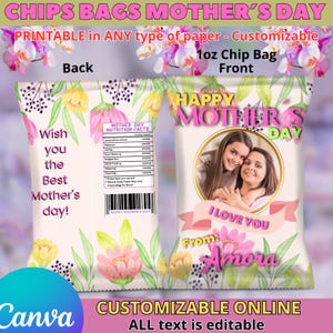 May include: Printable chip bag template with a floral design and the text "Happy Mother's Day" and "I love you". The template includes a space for a photo and a customizable message. The back of the bag has a nutrition facts label with a humorous list of "Mother Day Nutrition Facts".