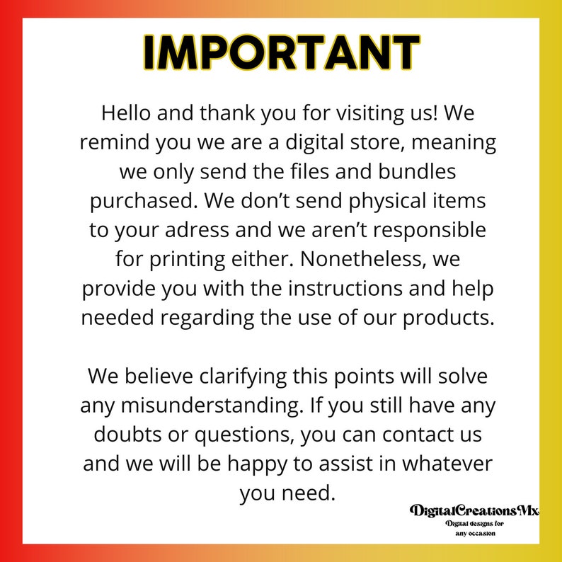 May include: A red and yellow graphic with the word "IMPORTANT" in large white letters. The text explains that the shop is a digital store and only sends digital files, not physical items. It also states that the shop is not responsible for printing and provides instructions for using the products.