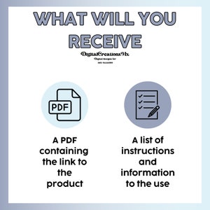 May include: A graphic showing what you will receive when you purchase a digital product. The graphic shows a PDF icon and a checklist icon. The text says "A PDF containing the link to the product" and "A list of instructions and information to the use".