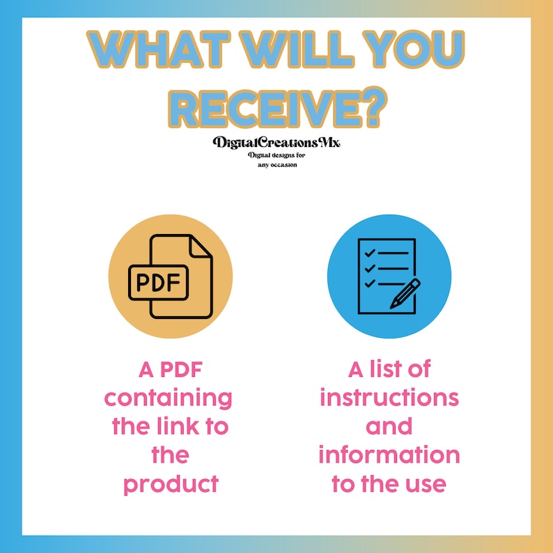 May include: A yellow circle with a black PDF icon inside and the text "A PDF containing the link to the product". A blue circle with a black checklist icon and pencil inside and the text "A list of instructions and information to the use".