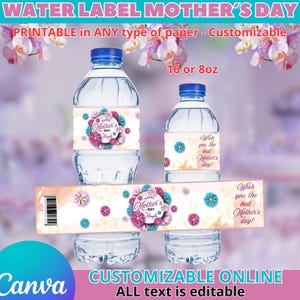 May include: Water bottles with Mother's Day labels. The labels feature floral designs and the text "Mother's Day." The image also includes the text "Printable in any type of paper - Customizable" and "Customizable Online."